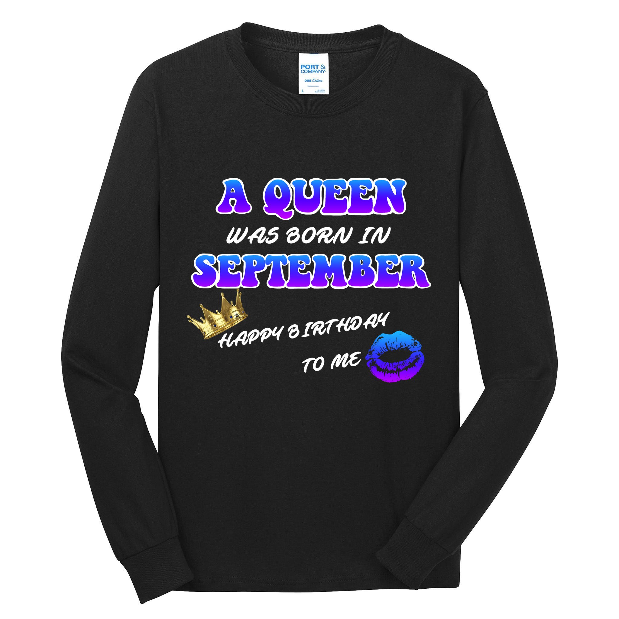 A Queen Was Born In September Happy Birthday To Me Tall Long Sleeve T-Shirt