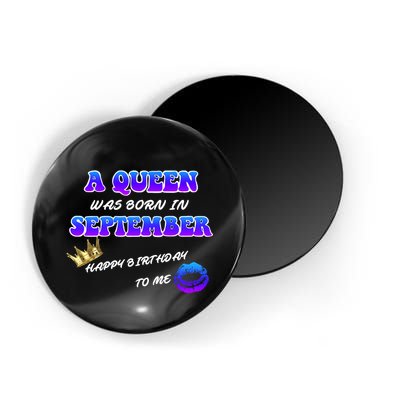 A Queen Was Born In September Happy Birthday To Me Magnet