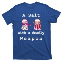 A Salt With A Deadly Weapon T-Shirt