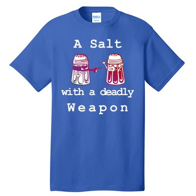 A Salt With A Deadly Weapon Tall T-Shirt