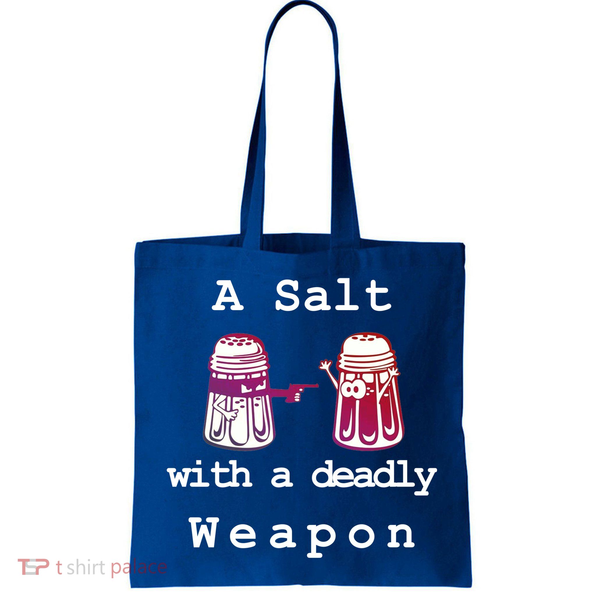 A Salt With A Deadly Weapon Bag