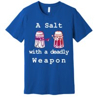 A Salt With A Deadly Weapon Premium T-Shirt