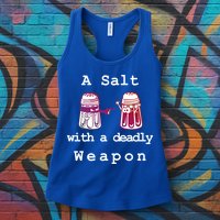 A Salt With A Deadly Weapon Womens Tank Top