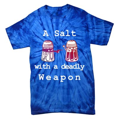 A Salt With A Deadly Weapon Tie-Dye T-Shirt