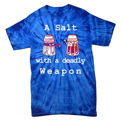 A Salt With A Deadly Weapon Tie-Dye T-Shirt