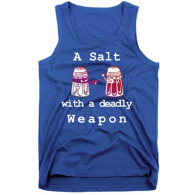 A Salt With A Deadly Weapon Tank Top