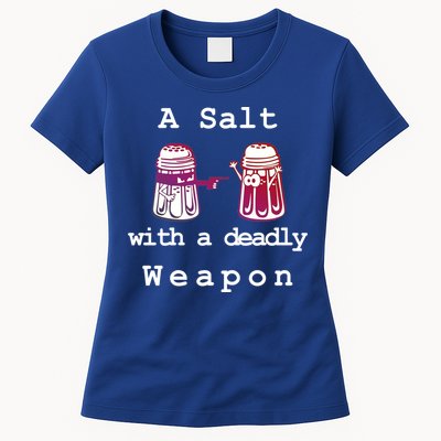 A Salt With A Deadly Weapon Womens T-Shirt