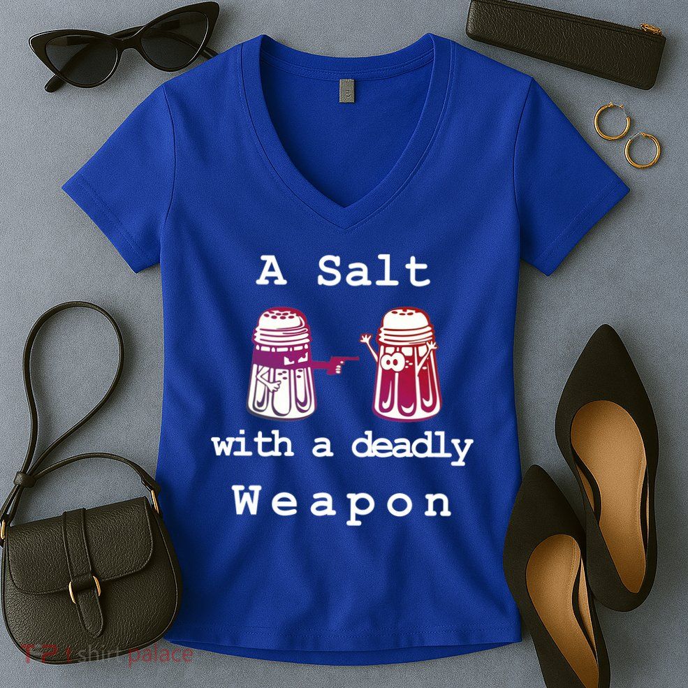 A Salt With A Deadly Weapon Women's V-Neck T-Shirt