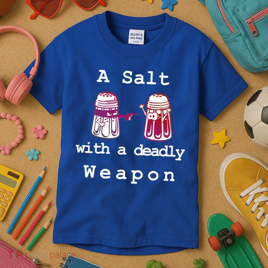 A Salt With A Deadly Weapon Kids T-Shirt