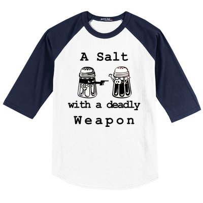 A Salt With A Deadly Weapon Baseball Sleeve Shirt