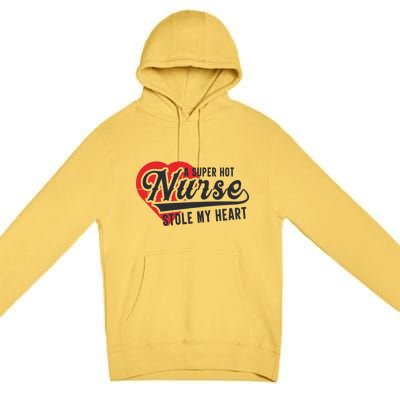 A Super Hot Nurse Stole My Heart Premium Pullover Hoodie