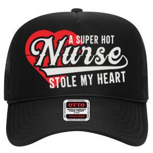 A Super Hot Nurse Stole My Heart High Crown Mesh Back Trucker Hat