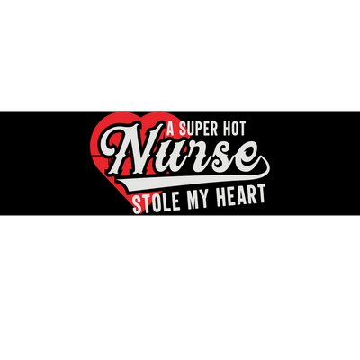 A Super Hot Nurse Stole My Heart Bumper Sticker