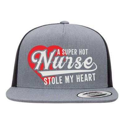 A Super Hot Nurse Stole My Heart Flat Bill Trucker Hat