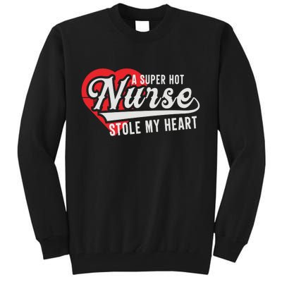 A Super Hot Nurse Stole My Heart Tall Sweatshirt