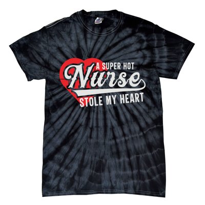 A Super Hot Nurse Stole My Heart Tie-Dye T-Shirt