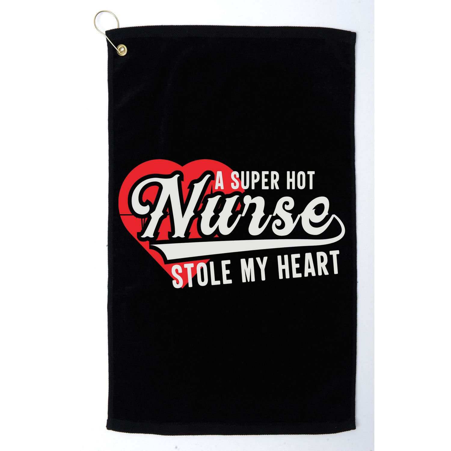A Super Hot Nurse Stole My Heart Golf Towel