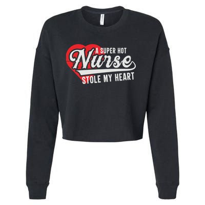 A Super Hot Nurse Stole My Heart Cropped Pullover Crew