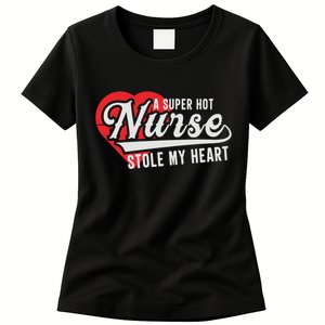 A Super Hot Nurse Stole My Heart Women's T-Shirt