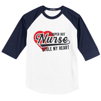 A Super Hot Nurse Stole My Heart Baseball Sleeve Shirt