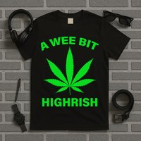 A Wee Bit Highrish T-Shirt