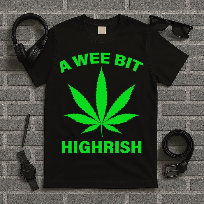 A Wee Bit Highrish T-Shirt