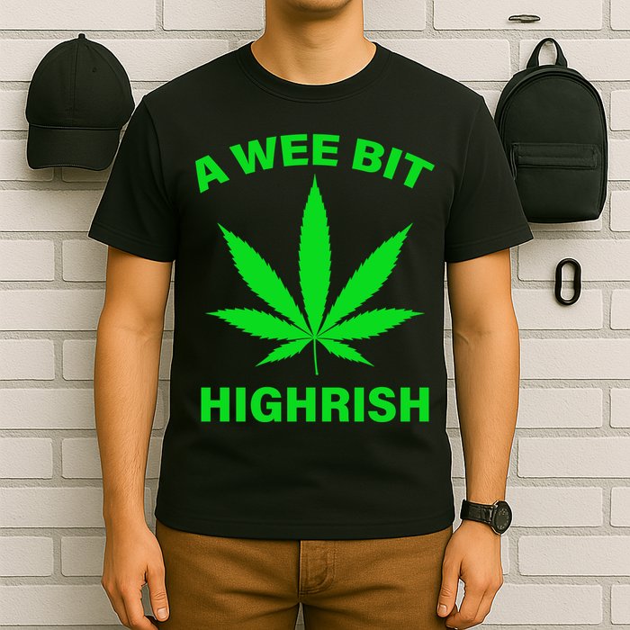 A Wee Bit Highrish T-Shirt