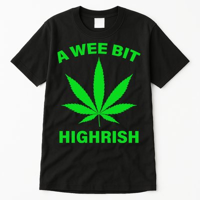 A Wee Bit Highrish Tall T-Shirt