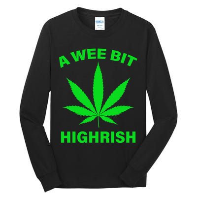 A Wee Bit Highrish Tall Long Sleeve T-Shirt