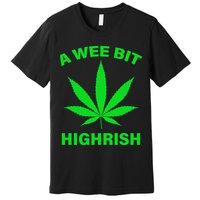 A Wee Bit Highrish Premium T-Shirt