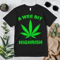 A Wee Bit Highrish Premium T-Shirt