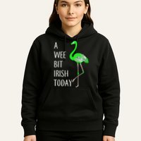 A Wee Bit Irish Today Flamingo Hoodie