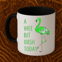 A Wee Bit Irish Today Flamingo Mug