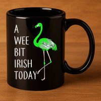 A Wee Bit Irish Today Flamingo 11oz C Handle Ceramic Mug
