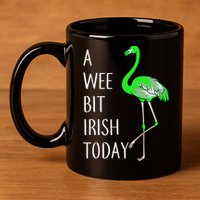 A Wee Bit Irish Today Flamingo 11oz C Handle Ceramic Mug