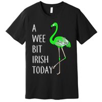 A Wee Bit Irish Today Flamingo Premium T-Shirt