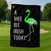 A Wee Bit Irish Today Flamingo Golf Towel