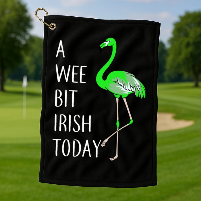 A Wee Bit Irish Today Flamingo Golf Towel