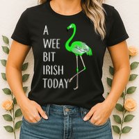 A Wee Bit Irish Today Flamingo Womens T-Shirt