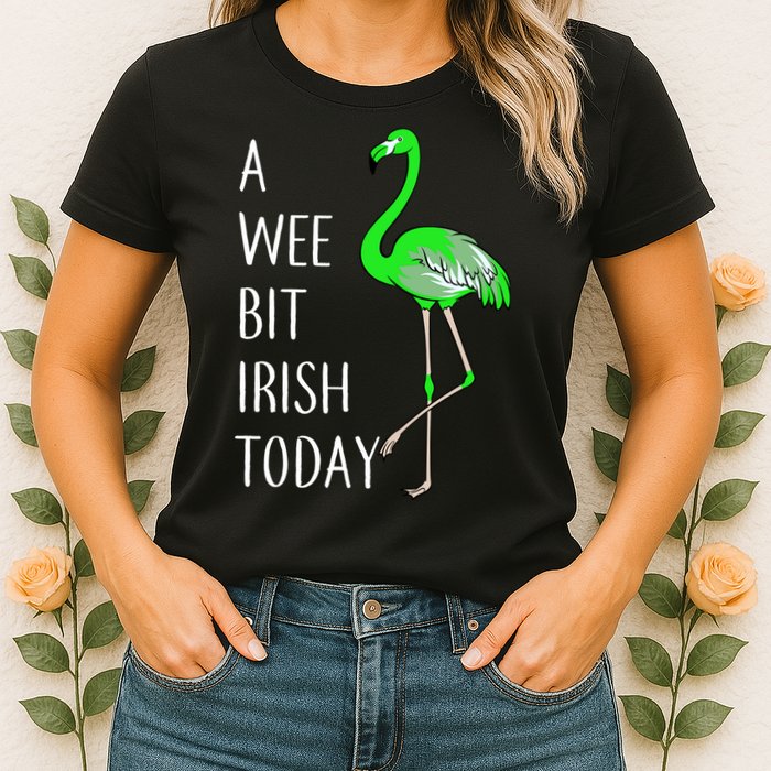 A Wee Bit Irish Today Flamingo Womens T-Shirt