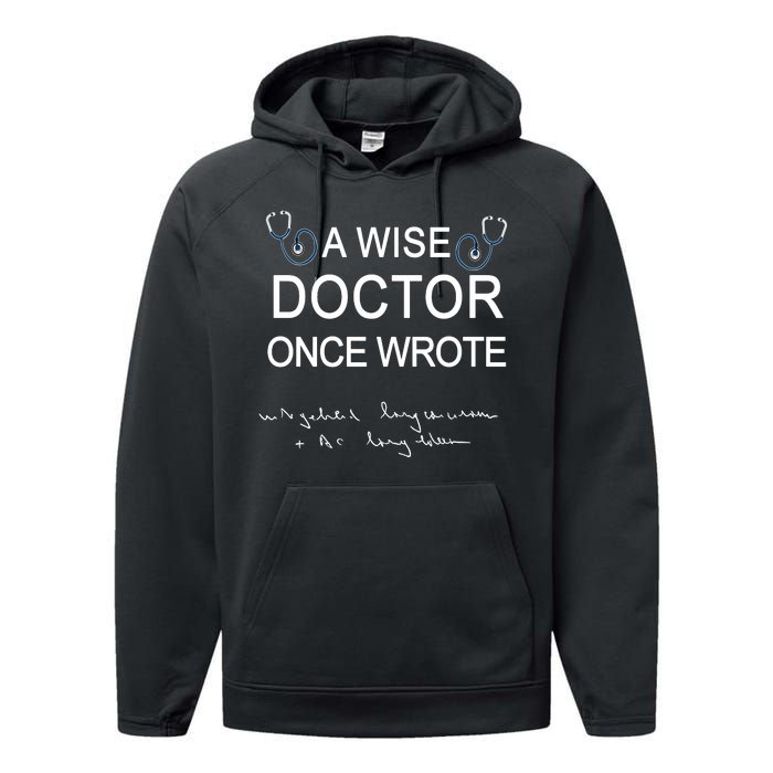 A Wise Doctor Once Wrote Medical Doctor Handwriting Funny Performance Fleece Hoodie