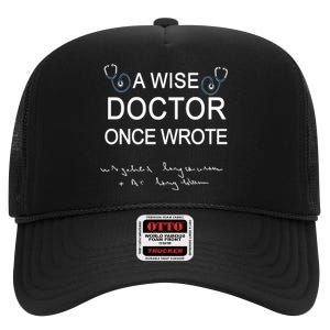 A Wise Doctor Once Wrote Medical Doctor Handwriting Funny High Crown Mesh Back Trucker Hat