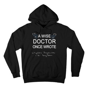 A Wise Doctor Once Wrote Medical Doctor Handwriting Funny Hoodie