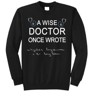 A Wise Doctor Once Wrote Medical Doctor Handwriting Funny Sweatshirt