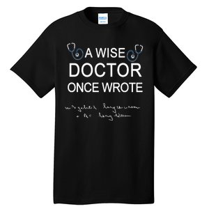 A Wise Doctor Once Wrote Medical Doctor Handwriting Funny Tall T-Shirt