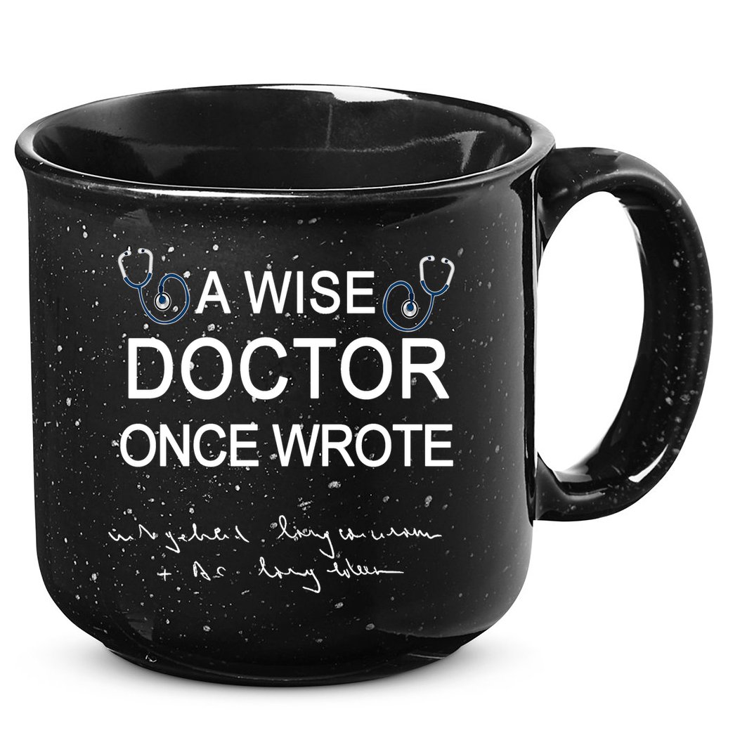 A Wise Doctor Once Wrote Medical Doctor Handwriting Funny 15oz Campfire Ceramic Mug