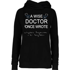 A Wise Doctor Once Wrote Medical Doctor Handwriting Funny Womens Funnel Neck Pullover Hood