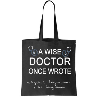 A Wise Doctor Once Wrote Medical Doctor Handwriting Funny Bag