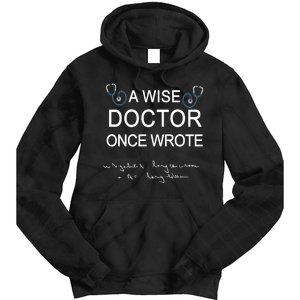 A Wise Doctor Once Wrote Medical Doctor Handwriting Funny Tie Dye Hoodie