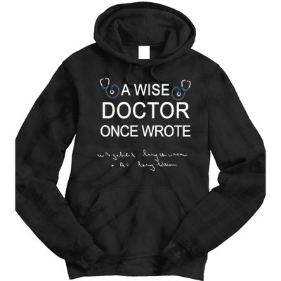 A Wise Doctor Once Wrote Medical Doctor Handwriting Funny Tie Dye Hoodie